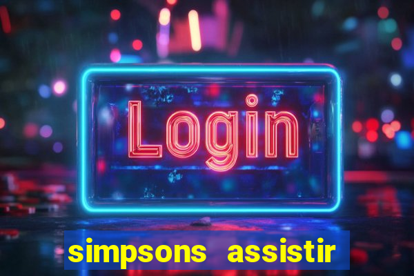 simpsons assistir online dublado